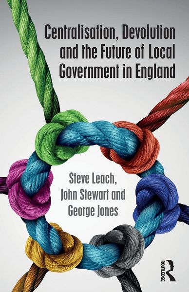 Produktbild: Centralisation, Devolution and the Future of Local Government in England