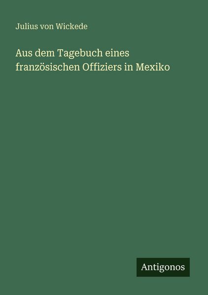 Produktbild: Aus dem Tagebuch eines franz&ouml;sischen Offiziers in Mexiko