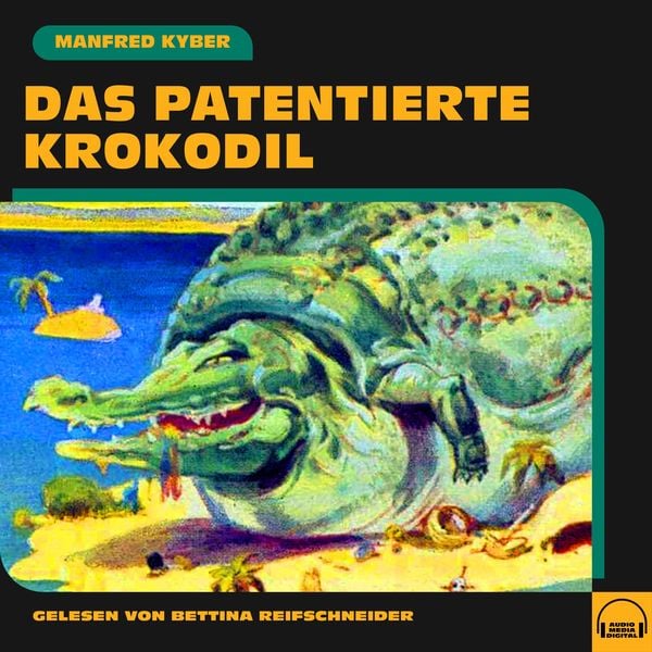 Das patentierte Krokodil - Manfred Kyber, Audio, 9783991589389