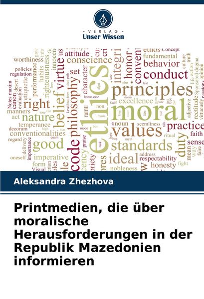 Printmedien, die über moralische Herausforderungen in der Republik Mazedonien informieren, Taschenbuch von Aleksandra Zhezhova, Verlag Unser Wissen,