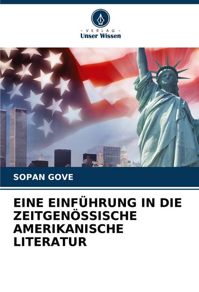 Eine Einführung in die Zeitgenössische Amerikanische Literatur, Taschenbuch von Sopan Gove, Verlag Unser Wissen, 9786206590798