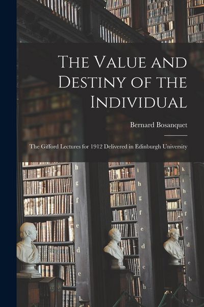 Produktbild: The Value and Destiny of the Individual: The Gifford Lectures for 1912 Delivered in Edinburgh University