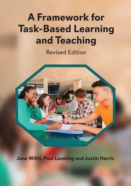 A Framework for Task-Based Learning and Teaching, Taschenbuch von Jane Willis,Paul Leeming,Justin Harris, Channel View Publications, 978-1-83668-134-2