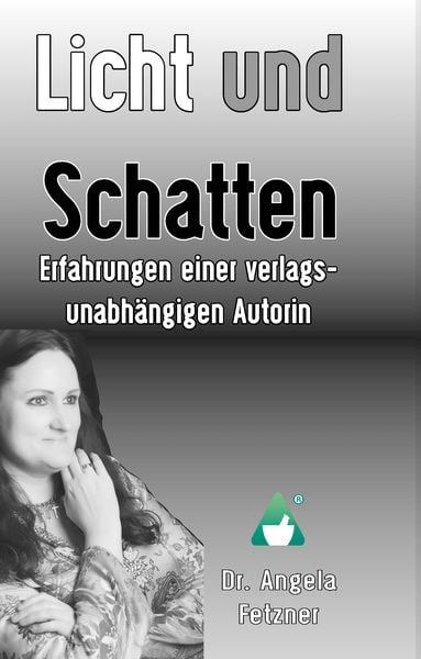 Produktbild: Licht und Schatten - Erfahrungen einer verlagsunabh&auml;ngigen Autorin