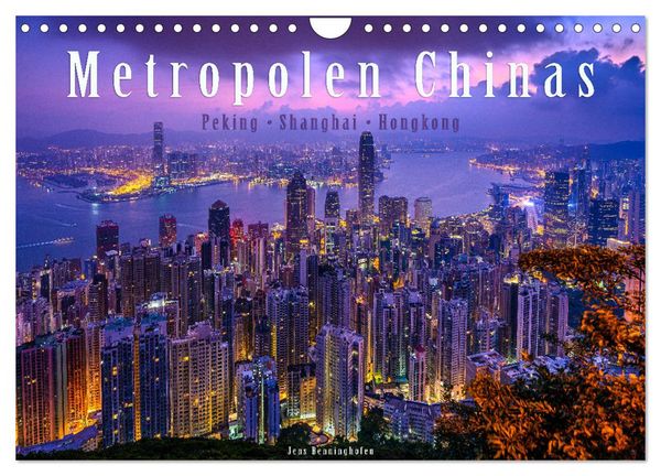 Produktbild: Metropolen Chinas - Peking, Shanghai, Hongkong (Wandkalender 2026 DIN A4 quer), CALVENDO Monatskalender