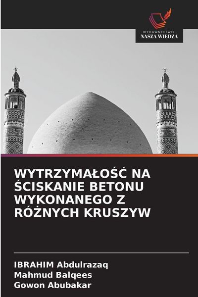 Produktbild: WYTRZYMA&iquest;O&iquest;&iquest; NA &iquest;CISKANIE BETONU WYKONANEGO Z R&Oacute;&iquest;NYCH KRUSZYW