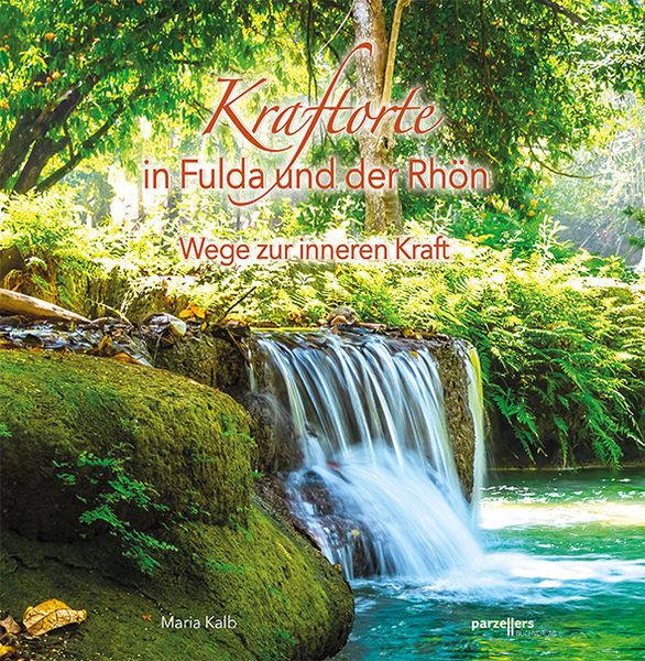 Kraftorte in Fulda und der Rhön, Gebundene Ausgabe von Maria Kalb, Parzellers Buchverlag & Werbemittel GmbH & Co. KG, 978-3-7900-0562-2