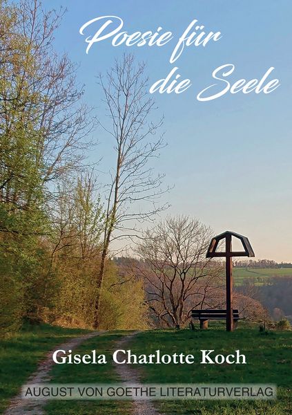 Poesie für die Seele, Gebundene Ausgabe von Gisela Charlotte Koch, Frankfurter Literaturverlag, 978-3-8372-2933-2