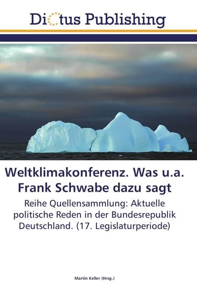 Weltklimakonferenz. Was u.a. Frank Schwabe dazu sagt, Taschenbuch von , Dictus Publishing, 9783845468679