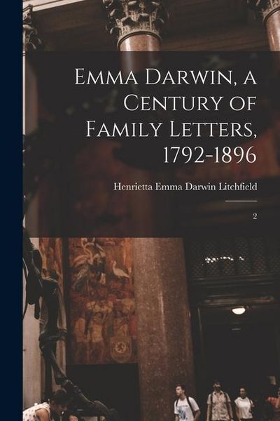 Produktbild: Emma Darwin, a Century of Family Letters, 1792-1896: 2