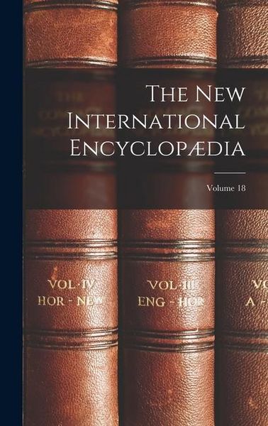 Produktbild: The New International Encyclop&aelig;dia; Volume 18