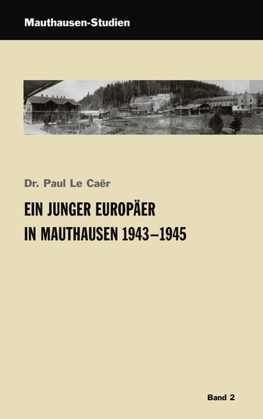 Ein junger Europäer in Mauthausen 1943-1945