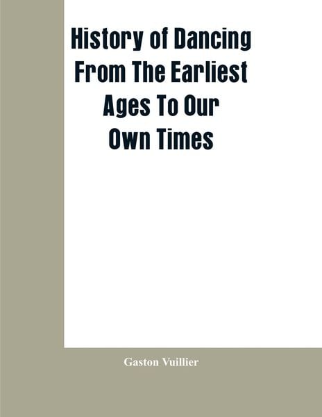 Produktbild: History Of Dancing From The Earliest Ages To Our Own Times
