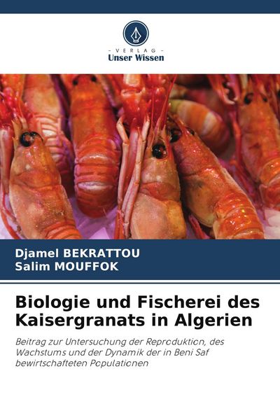 Biologie und Fischerei des Kaisergranats in Algerien, Taschenbuch von Djamel Bekrattou , Salim Mouffok, Verlag Unser Wissen, 9786205638491