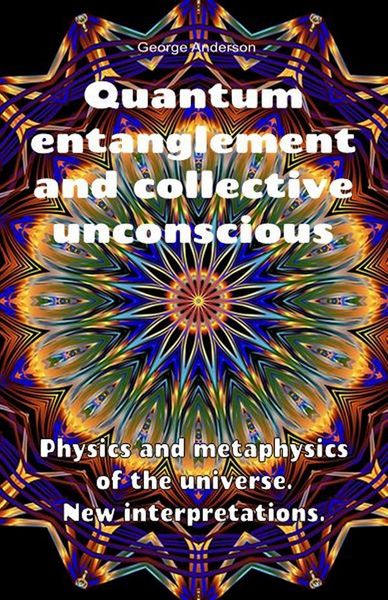 Produktbild: Quantum Entanglement and Collective Unconscious. Physics and Metaphysics of the Universe. New Interpretations.