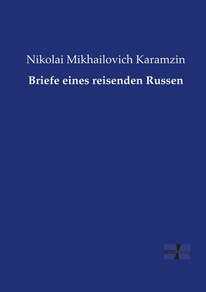 Briefe eines reisenden Russen, Taschenbuch von Nikolai Mikhailovich Karamzin, Vero Verlag, 9783737226561