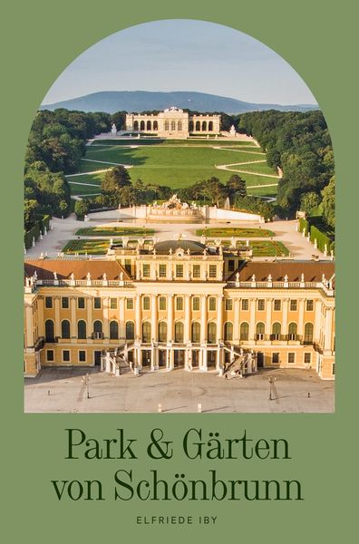 Park & Gärten von Schönbrunn, Taschenbuch von Elfriede Iby, KRAL, 978-3-99103-118-5