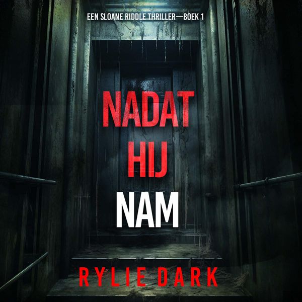 Produktbild: Nadat Hij Nam (Een Sloane Riddle Thriller&mdash;Boek 1)
