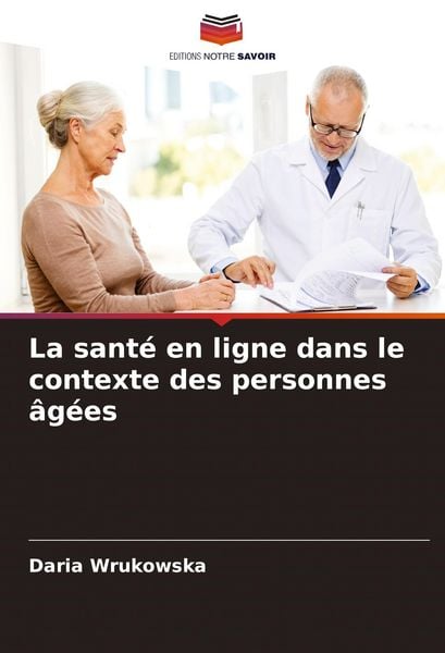 Produktbild: La sant&eacute; en ligne dans le contexte des personnes &acirc;g&eacute;es