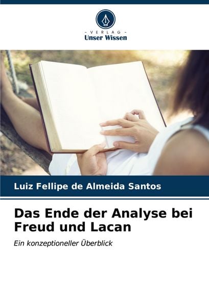 Das Ende der Analyse bei Freud und Lacan, Taschenbuch von Luiz Fellipe de Almeida Santos, Verlag Unser Wissen, 9786207055173