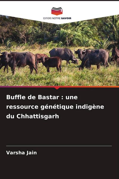 Produktbild: Buffle de Bastar : une ressource g&eacute;n&eacute;tique indig&egrave;ne du Chhattisgarh
