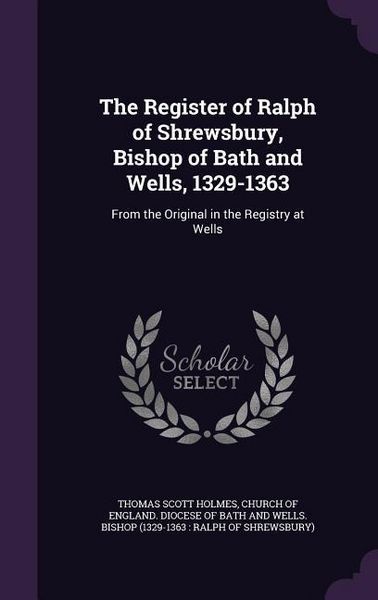 Produktbild: The Register of Ralph of Shrewsbury, Bishop of Bath and Wells, 1329-1363: From the Original in the Registry at Wells