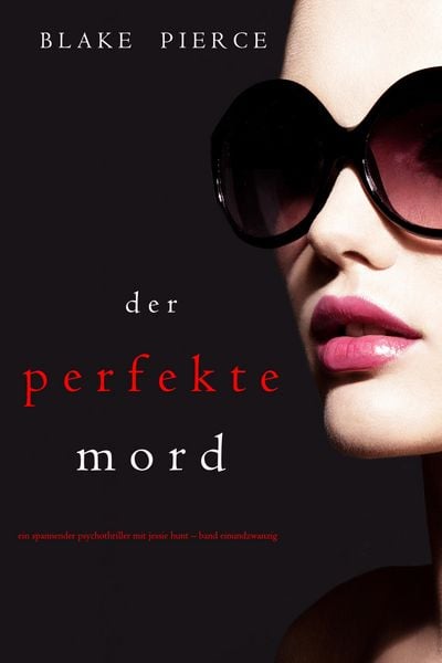 Produktbild: Der Perfekte Mord (Ein spannender Psychothriller mit Jessie Hunt-Band Einundzwanzig)