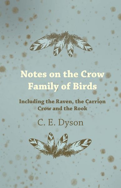 Produktbild: Notes on the Crow Family of Birds - Including the Raven, the Carrion Crow and the Rook