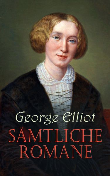 Produktbild: George Eliot - S&auml;mtliche Romane