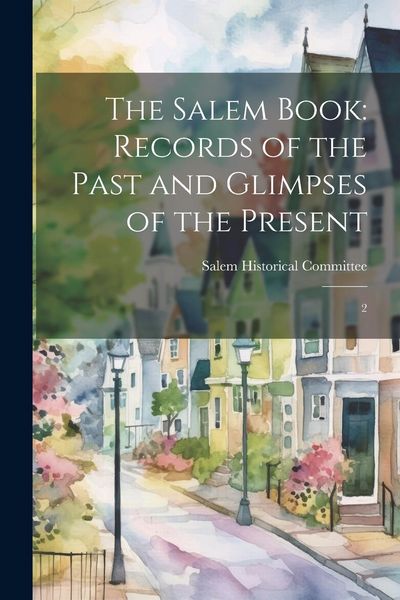 Produktbild: The Salem Book: Records of the Past and Glimpses of the Present: 2