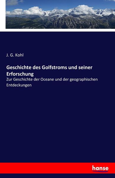 Geschichte des Golfstroms und seiner Erforschung, Taschenbuch von J. G. Kohl, Hansebooks, 9783743301078