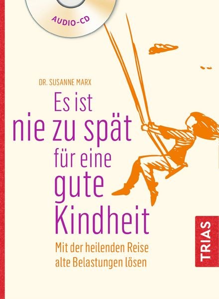 Produktbild: Es ist nie zu sp&auml;t f&uuml;r eine gute Kindheit (H&ouml;rbuch)
