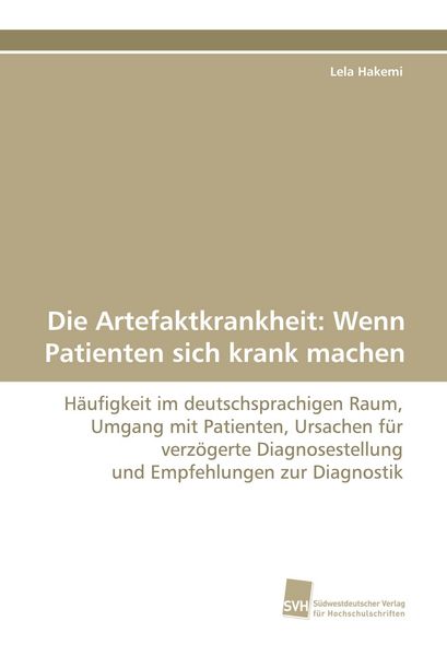 Produktbild: Die Artefaktkrankheit: Wenn Patienten sich krank machen