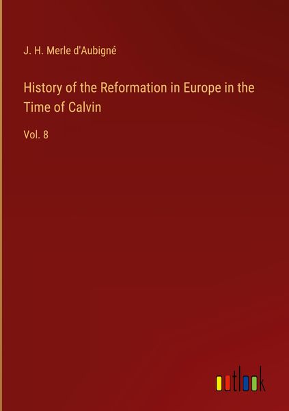 Produktbild: History of the Reformation in Europe in the Time of Calvin