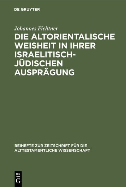 Produktbild: Die altorientalische Weisheit in ihrer israelitisch-j&uuml;dischen Auspr&auml;gung