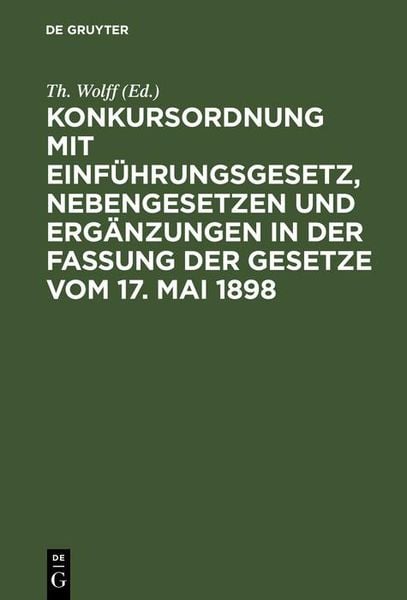 Produktbild: Konkursordnung mit Einf&uuml;hrungsgesetz, Nebengesetzen und Erg&auml;nzungen in der Fassung der Gesetze vom 17. Mai 1898