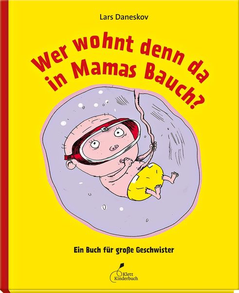 Wer wohnt denn da in Mamas Bauch?, Gebundene Ausgabe von Lars Daneskov, Klett Kinderbuch, 9783954700936