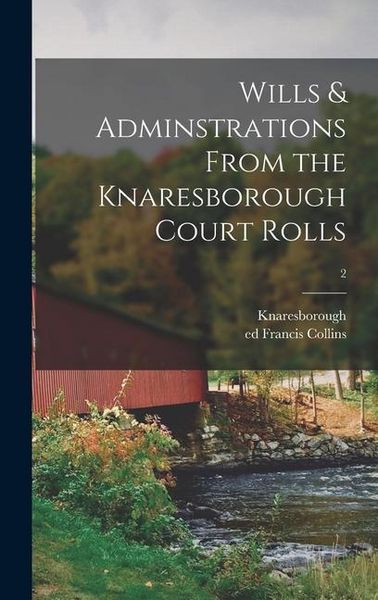 Produktbild: Wills & Adminstrations From the Knaresborough Court Rolls; 2