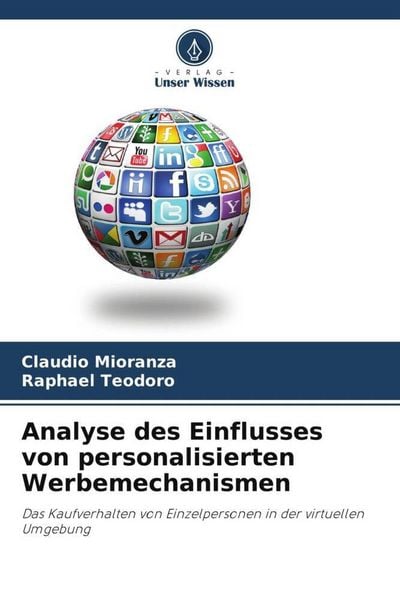Analyse des Einflusses von personalisierten Werbemechanismen, Taschenbuch von Claudio Mioranza , Raphael Teodoro, Verlag Unser Wissen, 9786206511489