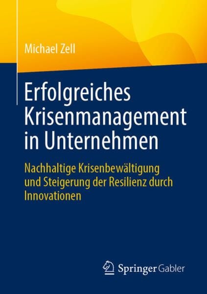 Erfolgreiches Krisenmanagement in Unternehmen, Taschenbuch von Michael Zell, Springer Fachmedien Wiesbaden GmbH, 978-3-658-43207-2