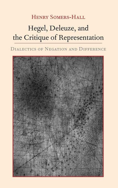 Produktbild: Hegel, Deleuze, and the Critique of Representation