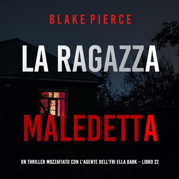 Produktbild: La Ragazza Maledetta (Un thriller mozzafiato con l'agente dell'FBI Ella Dark &ndash; Libro 22)