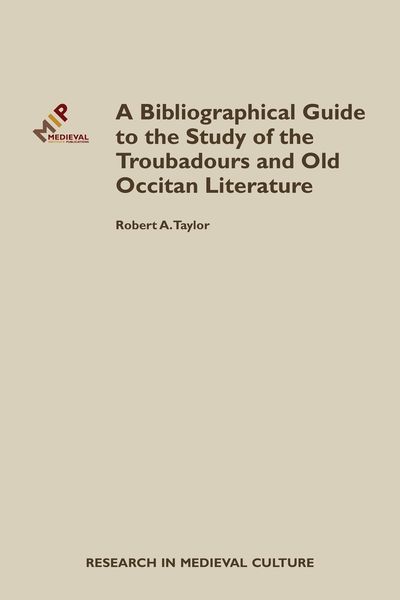 Produktbild: A Bibliographical Guide to the Study of Troubadours and Old Occitan Literature