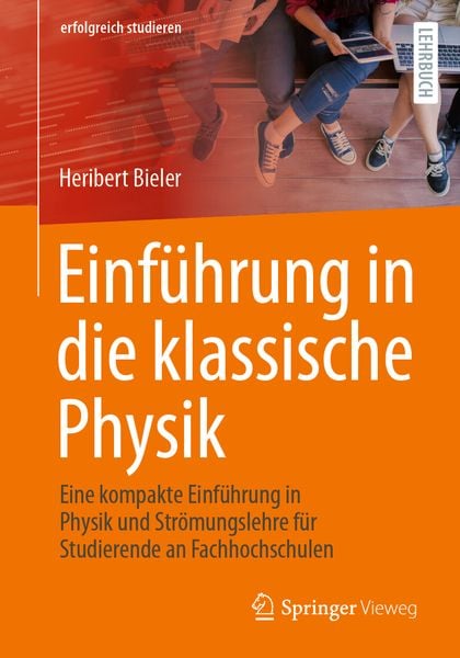 Einführung in die klassische Physik, Taschenbuch von Heribert Bieler, Springer Fachmedien Wiesbaden GmbH, 9783658418922