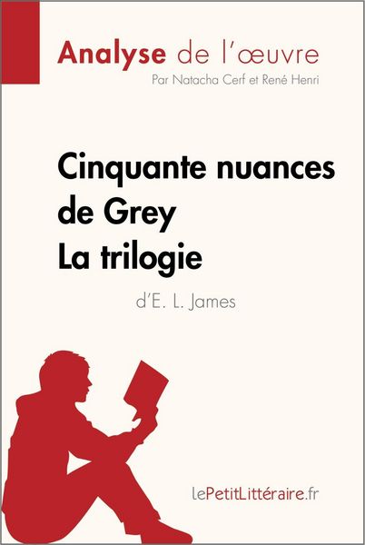 Produktbild: Cinquante nuances de Grey d'E. L. James - La trilogie (Analyse de l'oeuvre)