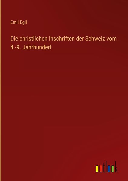 Produktbild: Die christlichen Inschriften der Schweiz vom 4.-9. Jahrhundert