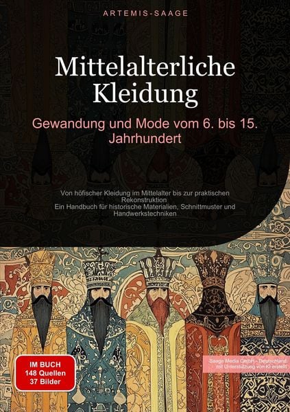Mittelalterliche Kleidung: Gewandung und Mode vom 6. bis 15. Jahrhundert, Taschenbuch von Artemis Saage-Deutschland, Tredition, 9783384477309