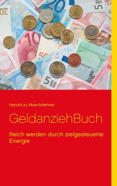GeldanziehBuch, Taschenbuch von Herold zu Moschdehner, BoD – Books on Demand, 9783735737663