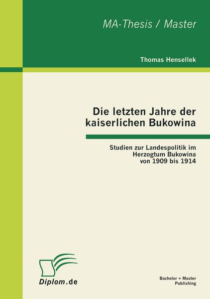 Produktbild: Die letzten Jahre der kaiserlichen Bukowina: Studien zur Landespolitik im Herzogtum Bukowina von 1909 bis 1914