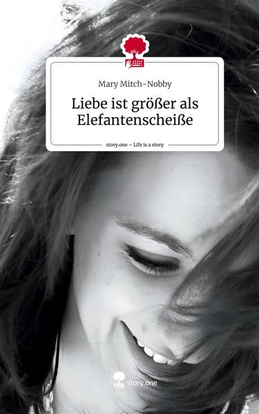 Produktbild: Liebe ist gr&ouml;&szlig;er als Elefantenschei&szlig;e. Life is a Story - story.one